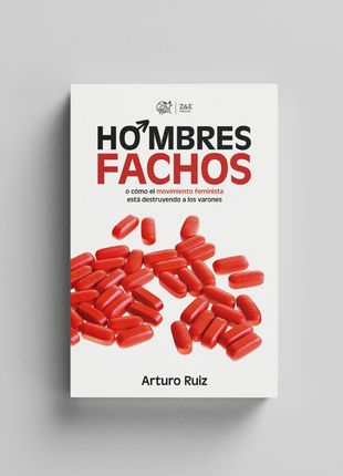 Hombres Fachos: o cómo el feminismo está destruyendo a los varones