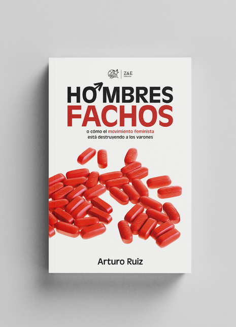 Hombres Fachos: o cómo el feminismo está destruyendo a los varones