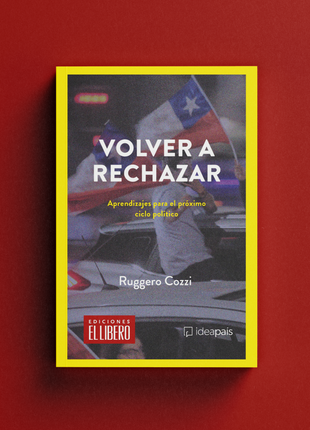 Volver a rechazar: Aprendizajes para el próximo ciclo político