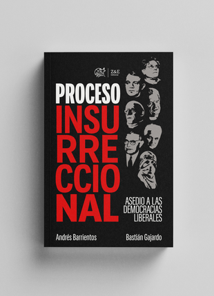 Proceso Insurreccional. Asedio a las democracias liberales