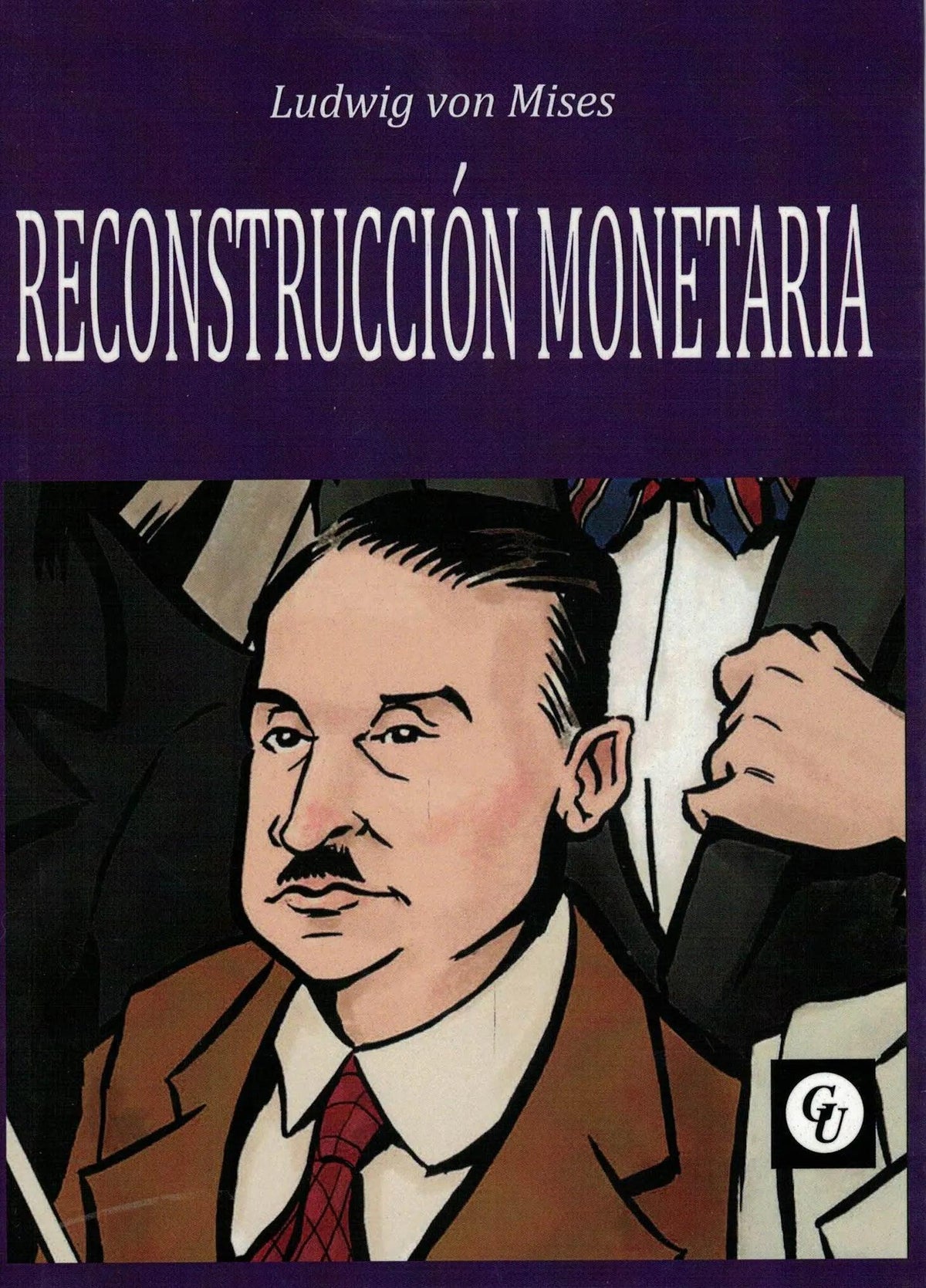 RECONSTRUCCIÓN MONETARIA - LUDWIG VON MISES - Entre Zorros y Erizos