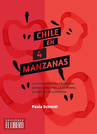 Chile en 4 manzanas. La centroderecha observada desde la historia, la política, la economía y la empresa