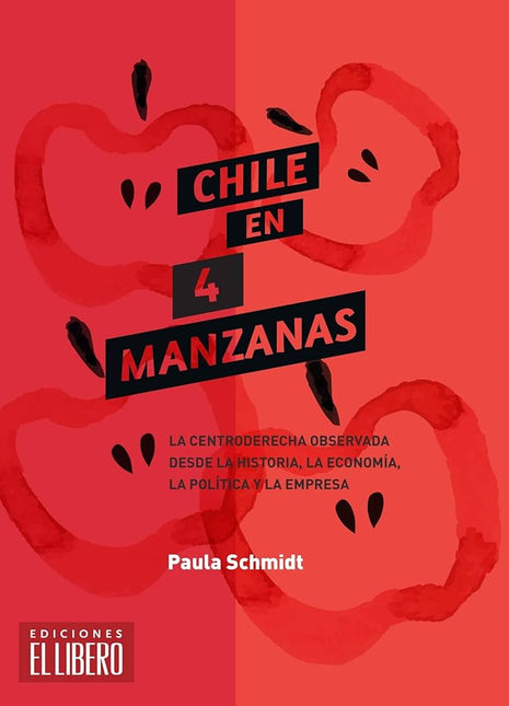 Chile en 4 manzanas. La centroderecha observada desde la historia, la política, la economía y la empresa