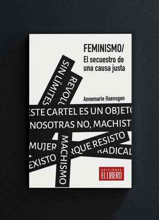 Feminismo. El secuestro de una causa justa