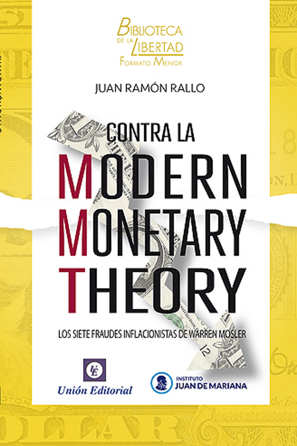 CONTRA LA MODERN MONETARY THEORY - JUAN RAMÓN RALLO