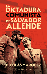 LA DICTADURA COMUNISTA DE SALVADOR ALLENDE